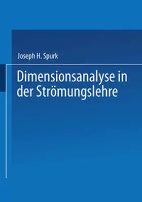 Spurk |  Dimensionsanalyse in der Strömungslehre | eBook | Sack Fachmedien