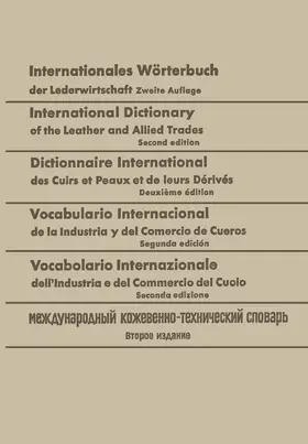 Freudenberg |  Internationales Wörterbuch der Lederwirtschaft / International Dictionary of the Leather and Allied Trades / Dictionnaire International des Cuirs et Peaux et de leurs Dérivés / Vocabulario Internacional de la Industria y del Comercio de Cueros / Vocabolario Internazionale dell' Industria e del Comme | Buch |  Sack Fachmedien