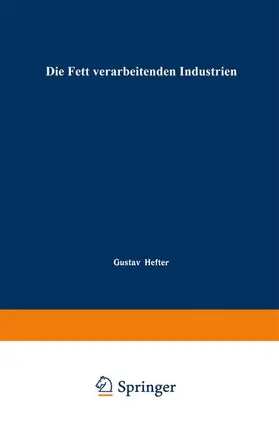 Hefter |  Die Fett verarbeitenden Industrien | Buch |  Sack Fachmedien