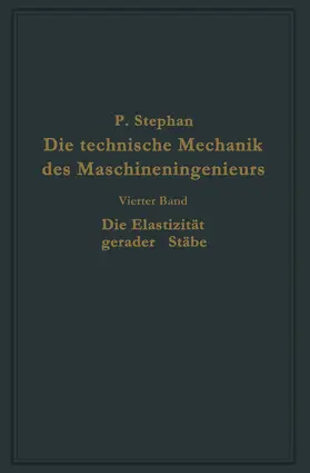 Stephan |  Die technische Mechanik des Maschineningenieurs mit besonderer Berücksichtigung der Anwendungen | Buch |  Sack Fachmedien