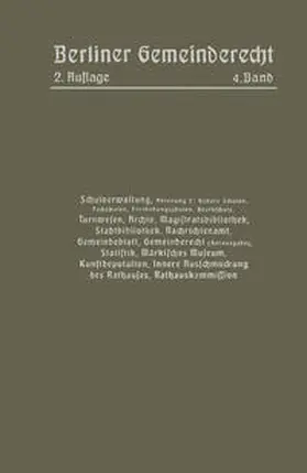  Schulverwaltung. Abt. 2 (Höhere Schulen, Fachschulen, Fortbildungsschulen, Beuthschule), Turnwesen, Archiv, Magistratsbibliothek, Stadtbibliothek, Nachrichtenamt, Gemeindeblatt, Gemeinderecht (Herausgabe), Statistik, Märkisches Museum, Kunstdeputation | eBook | Sack Fachmedien