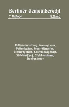 Magistrat |  Polizeiverwaltung, Abteilung I-IV, Polizeikosten, Feuerlöschwesen, Gewerbegericht, Kaufmannsgericht, Stadtausschuß, Schiedsmänner, Standesämter | eBook | Sack Fachmedien