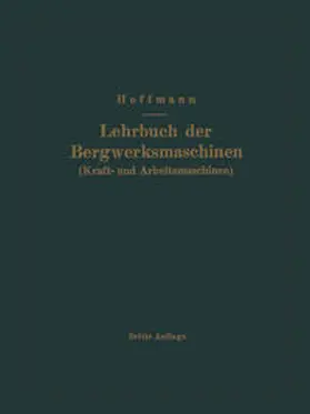 Hoffmann |  Lehrbuch der Bergwerksmaschinen (Kraft- und Arbeitsmaschinen) | eBook | Sack Fachmedien