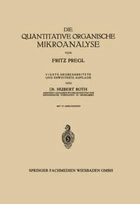 Pregl / Roth |  Die quantitative organische Mikroanalyse | eBook | Sack Fachmedien