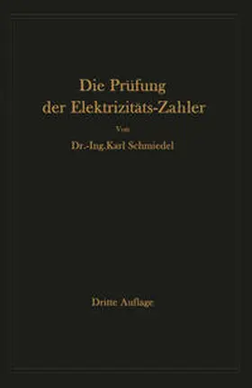 Schmiedel |  Die Prüfung der Elektrizitäts-Zähler | eBook | Sack Fachmedien