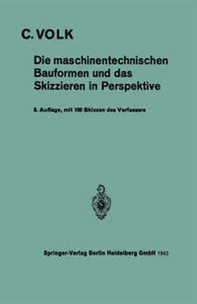 Volk |  Die maschinentechnischen Bauformen und das Skizzieren in Perspektive | eBook | Sack Fachmedien