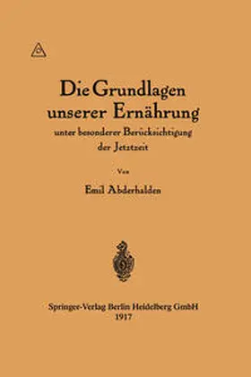 Abderhalden |  Die Grundlagen unserer Ernährung unter besonderer Berücksichtigung der Jetztzeit | eBook | Sack Fachmedien