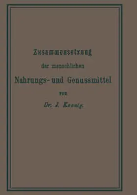 König |  Chemische Zusammensetzung der menschlichen Nahrungs- und Genussmittel | eBook | Sack Fachmedien