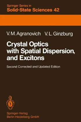 Agranovich / Ginzburg |  Crystal Optics with Spatial Dispersion, and Excitons | Buch |  Sack Fachmedien