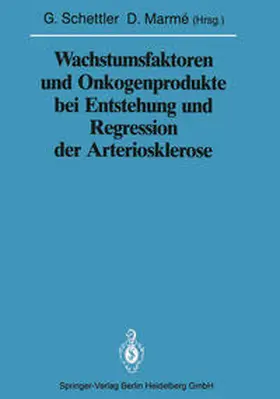 Schettler / Marme |  Wachstumsfaktoren und Onkogenprodukte bei Entstehung und Regression der Arteriosklerose | eBook | Sack Fachmedien