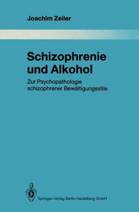 Zeiler |  Schizophrenie und Alkohol | Buch |  Sack Fachmedien