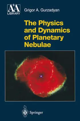 Gurzadyan |  The Physics and Dynamics of Planetary Nebulae | eBook | Sack Fachmedien