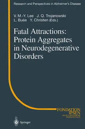 Lee / Trojanowski / Buee |  Fatal Attractions: Protein Aggregates in Neurodegenerative Disorders | eBook | Sack Fachmedien