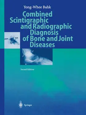 Bahk |  Combined Scintigraphic and Radiographic Diagnosis of Bone and Joint Diseases | eBook | Sack Fachmedien