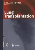 Hetzer |  Lung Transplantation | Buch |  Sack Fachmedien