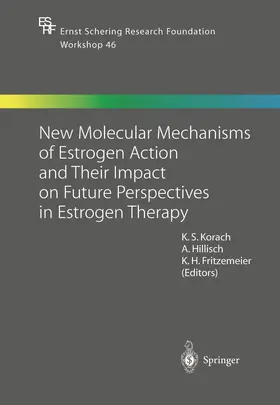 Korach / Fritzemeier / Hillisch |  New Molecular Mechanisms of Estrogen Action and Their Impact on Future Perspectives in Estrogen Therapy | Buch |  Sack Fachmedien