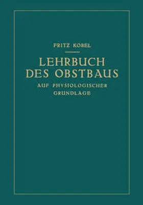 Kobel |  Lehrbuch des Obstbaus auf physiologischer Grundlage | eBook | Sack Fachmedien
