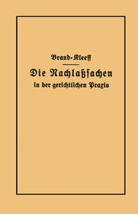 Brand / Kleeff |  Die Nachlaßsachen in der gerichtlichen Praxis | eBook | Sack Fachmedien