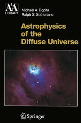 Dopita / Sutherland |  Astrophysics of the Diffuse Universe | eBook | Sack Fachmedien