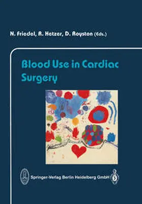 Friedel / Hetzer / Royston |  Blood Use in Cardiac Surgery | eBook | Sack Fachmedien