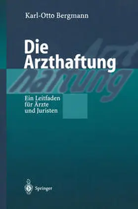 Bergmann / Wever |  Die Arzthaftung | eBook | Sack Fachmedien
