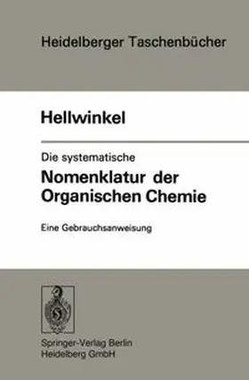 Hellwinkel |  Die systematische Nomenklatur der organischen Chemie | eBook | Sack Fachmedien