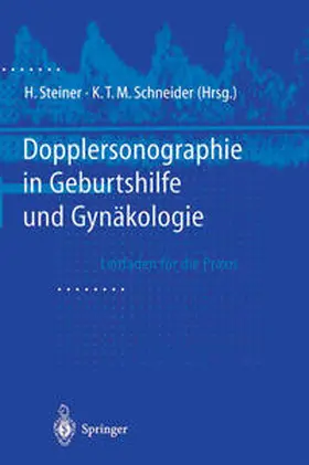 Steiner / Schneider |  Dopplersonographie in Geburtshilfe und Gynäkologie | eBook | Sack Fachmedien