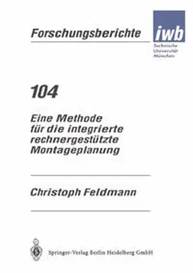 Feldmann |  Eine Methode für die integrierte rechnergestützte Montageplanung | eBook | Sack Fachmedien