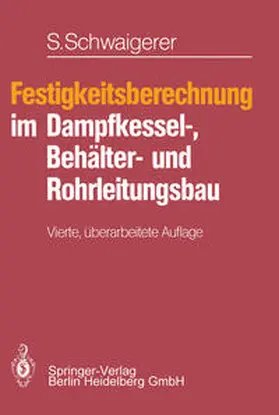 Schwaigerer |  Festigkeitsberechnung im Dampfkessel-, Behälter- und Rohrleitungsbau | eBook | Sack Fachmedien