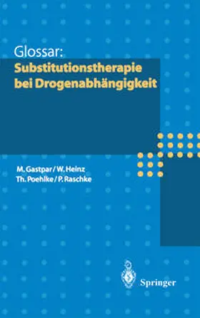 Gastpar / Heinz / Poehlke |  Glossar: Substitutionstherapie bei Drogenabhängigkeit | eBook | Sack Fachmedien