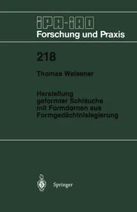 Weisener |  Herstellung geformter Schläuche mit Formdornen aus Formgedächtnislegierung | eBook | Sack Fachmedien