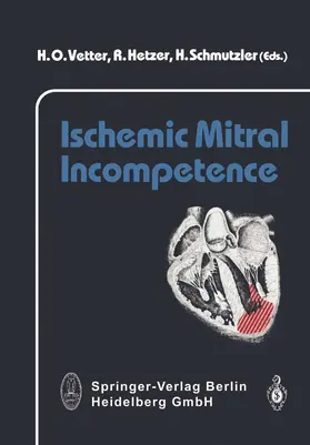 Vetter / Scmutzler / Hetzer |  Ischemic Mitral Incompetence | Buch |  Sack Fachmedien