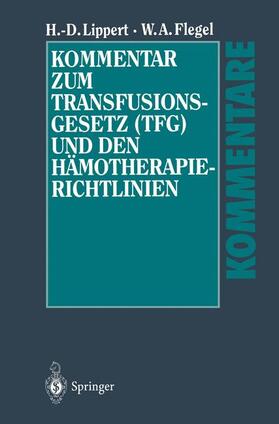 Flegel / Lippert | Kommentar zum Transfusionsgesetz (TFG) und den Hämotherapie-Richtlinien | Buch | 978-3-662-08137-2 | sack.de