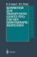 Flegel / Lippert |  Kommentar zum Transfusionsgesetz (TFG) und den Hämotherapie-Richtlinien | Buch |  Sack Fachmedien