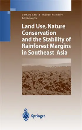 Gerold / Fremerey / Guhardja |  Land Use, Nature Conservation and the Stability of Rainforest Margins in Southeast Asia | eBook | Sack Fachmedien