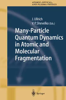 Ullrich / Shevelko |  Many-Particle Quantum Dynamics in Atomic and Molecular Fragmentation | eBook | Sack Fachmedien