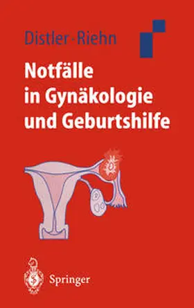 Distler / Riehn |  Notfälle in Gynäkologie und Geburtshilfe | eBook | Sack Fachmedien