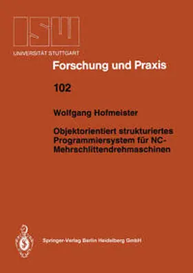 Hofmeister |  Objektorientiert strukturiertes Programmiersystem für NC-Mehrschlittendrehmaschinen | eBook | Sack Fachmedien