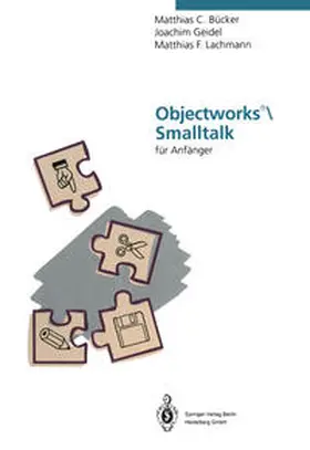 Bücker / Geidel / Lachmann |  Objectworks®\Smalltalk für Anfänger | eBook | Sack Fachmedien