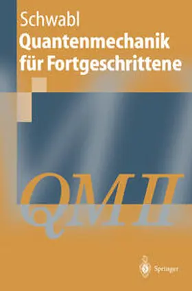 Schwabl |  Quantenmechanik für Fortgeschrittene | eBook | Sack Fachmedien