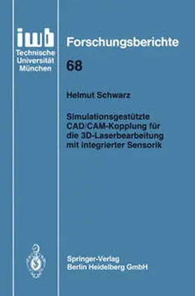 Schwarz |  Simulationsgestützte CAD/CAM-Kopplung für die 3D-Laserbearbeitung mit integrierter Sensorik | eBook | Sack Fachmedien