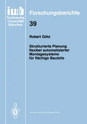 Götz |  Strukturierte Planung flexibel automatisierter Montagesysteme für flächige Bauteile | eBook | Sack Fachmedien