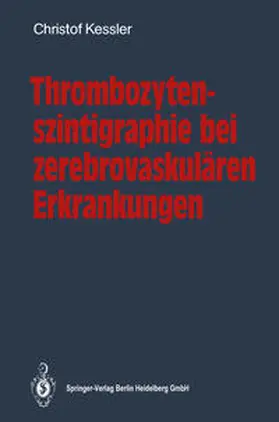 Kessler |  Thrombozytenszintigraphie bei zerebrovaskulären Erkrankungen | eBook | Sack Fachmedien