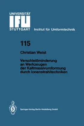 Weist |  Verschleißminderung an Werkzeugen der Kaltmassivumformung durch Ionenstrahltechniken | eBook | Sack Fachmedien