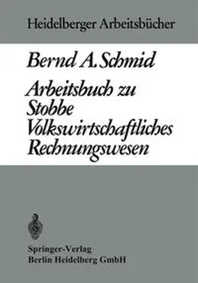 Schmid |  Arbeitsbuch zu Stobbe Volkswirtschaftliches Rechnungswesen | eBook | Sack Fachmedien