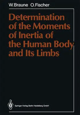 Braune / Fischer |  Determination of the Moments of Inertia of the Human Body and Its Limbs | eBook | Sack Fachmedien