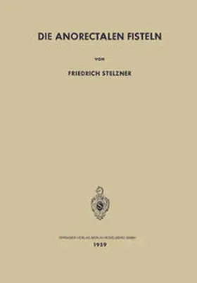 Stelzner |  Die Anorectalen Fisteln | eBook | Sack Fachmedien