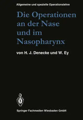 Denecke / Ey |  Die Operationen an der Nase und im Nasopharynx | eBook | Sack Fachmedien