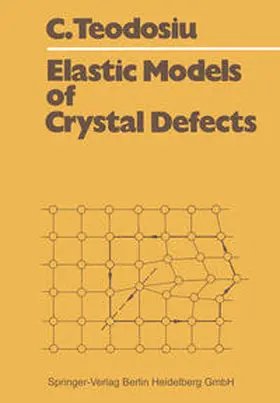 Teodosiu |  Elastic Models of Crystal Defects | eBook | Sack Fachmedien