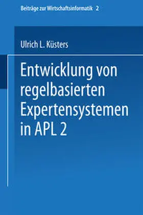 Küsters |  Entwicklung von regelbasierten Expertensystemen in APL2 | eBook | Sack Fachmedien